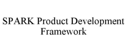 SPARK PRODUCT DEVELOPMENT FRAMEWORK trademark
