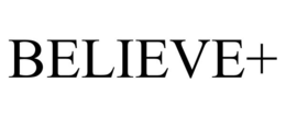 BELIEVE+ trademark