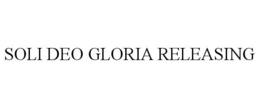 SOLI DEO GLORIA RELEASING trademark