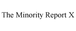 THE MINORITY REPORT X trademark
