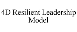 4D RESILIENT LEADERSHIP MODEL trademark