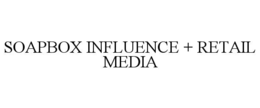 SOAPBOX INFLUENCE + RETAIL MEDIA trademark