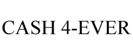CASH 4-EVER trademark