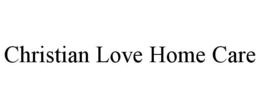 CHRISTIAN LOVE HOME CARE trademark