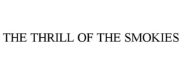 THE THRILL OF THE SMOKIES trademark