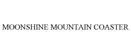 MOONSHINE MOUNTAIN COASTER trademark