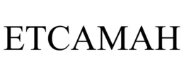ETCAMAH trademark