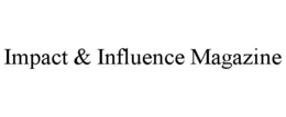 IMPACT & INFLUENCE MAGAZINE trademark