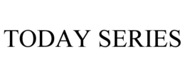 TODAY SERIES trademark