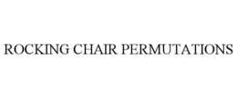 ROCKING CHAIR PERMUTATIONS trademark