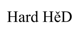 HARD HĚD trademark