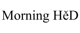 MORNING HĚD trademark