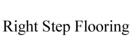 RIGHT STEP FLOORING trademark