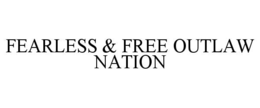 FEARLESS & FREE OUTLAW NATION trademark