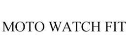 MOTO WATCH FIT trademark