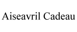 AISEAVRIL CADEAU trademark
