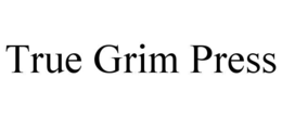 TRUE GRIM PRESS trademark