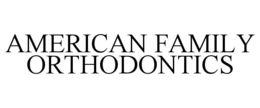 AMERICAN FAMILY ORTHODONTICS trademark