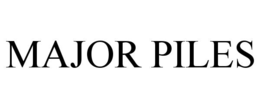 MAJOR PILES trademark