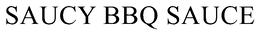 SAUCY BBQ SAUCE trademark