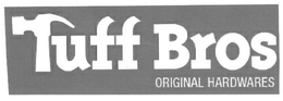 TUFF BROS ORIGINAL HARDWARES trademark