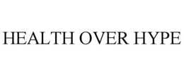 HEALTH OVER HYPE trademark