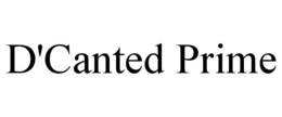 D'CANTED PRIME trademark