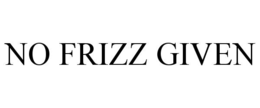 NO FRIZZ GIVEN trademark