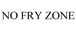 NO FRY ZONE trademark