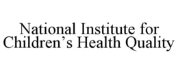 NATIONAL INSTITUTE FOR CHILDREN’S HEALTH QUALITY trademark
