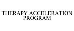 THERAPY ACCELERATION PROGRAM trademark