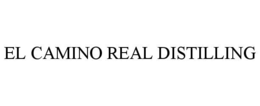 EL CAMINO REAL DISTILLING trademark