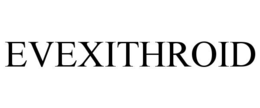 EVEXITHROID trademark