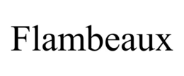 FLAMBEAUX trademark