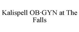 KALISPELL OB·GYN AT THE FALLS trademark