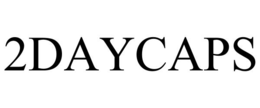 2DAYCAPS trademark