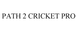 PATH 2 CRICKET PRO trademark