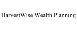 HARVESTWISE WEALTH PLANNING trademark