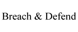 BREACH & DEFEND trademark