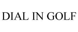DIAL IN GOLF trademark