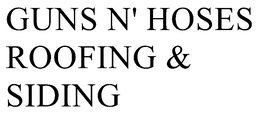 GUNS N' HOSES ROOFING & SIDING trademark