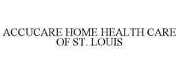 ACCUCARE HOME HEALTH CARE OF ST. LOUIS trademark
