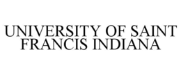 UNIVERSITY OF SAINT FRANCIS INDIANA trademark