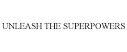 UNLEASH THE SUPERPOWERS trademark