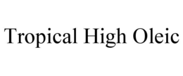 TROPICAL HIGH OLEIC trademark