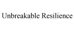 UNBREAKABLE RESILIENCE trademark
