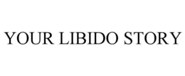 YOUR LIBIDO STORY trademark
