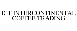 ICT INTERCONTINENTAL COFFEE TRADING trademark