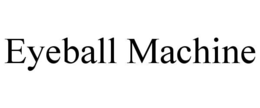 EYEBALL MACHINE trademark