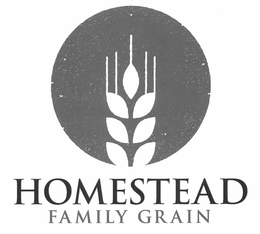 HOMESTEAD FAMILY GRAIN trademark